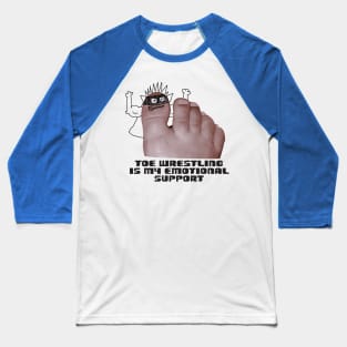 toe wrestling is my emotional support Baseball T-Shirt